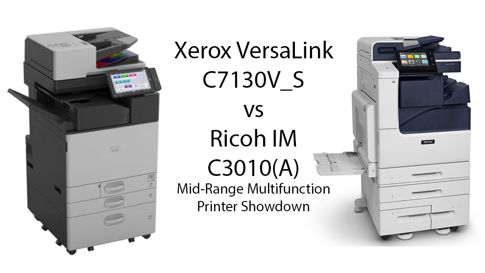 Xerox VersaLink C7130 vs Ricoh IM C3010(A): Entry Mid-Range Multifunction Printer Showdown